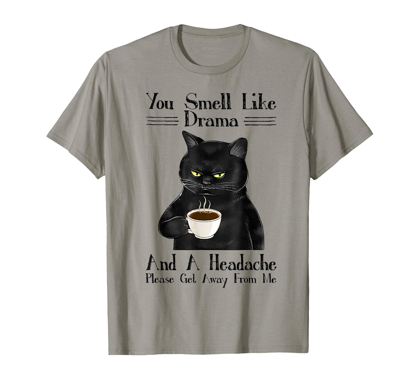 Cat You Smell Like Drama And A Headache T-Shirt for Men Women