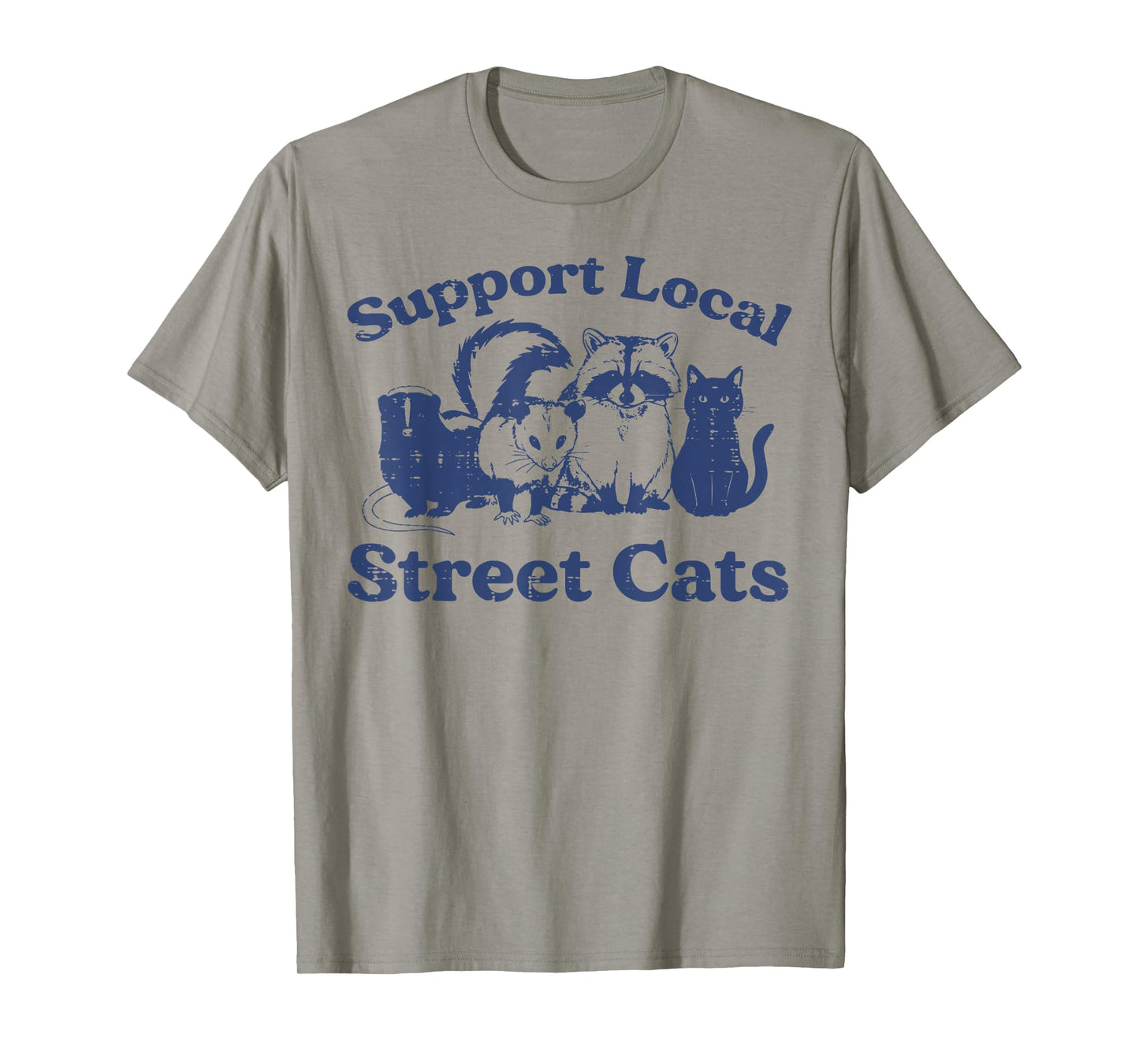 Support Local Street Cats Raccoon Funny Saying Men Women Kid T-Shirt