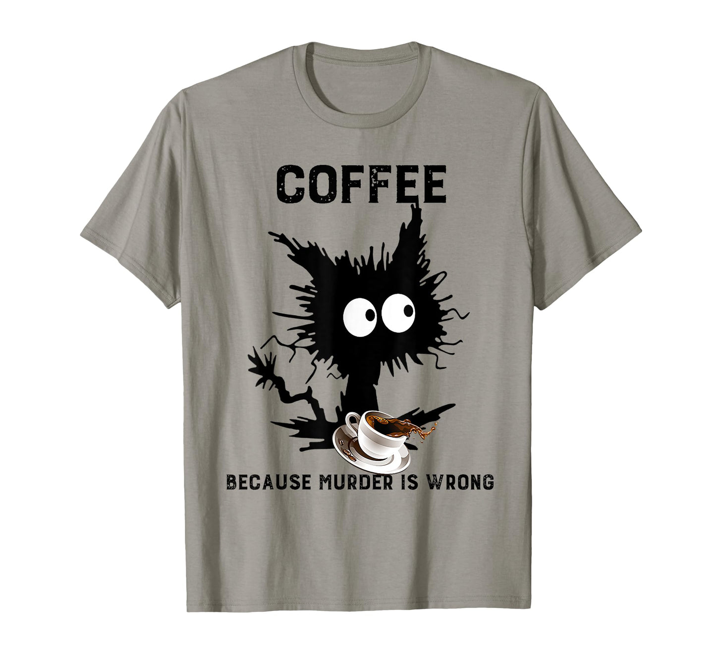 Coffee Because Murder Is Wrong Black Cat Caffeine Funny Meme T-Shirt