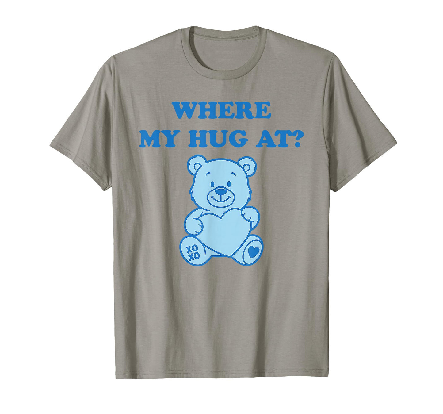 Where My Hug at Cute Teddy Bear T-Shirt