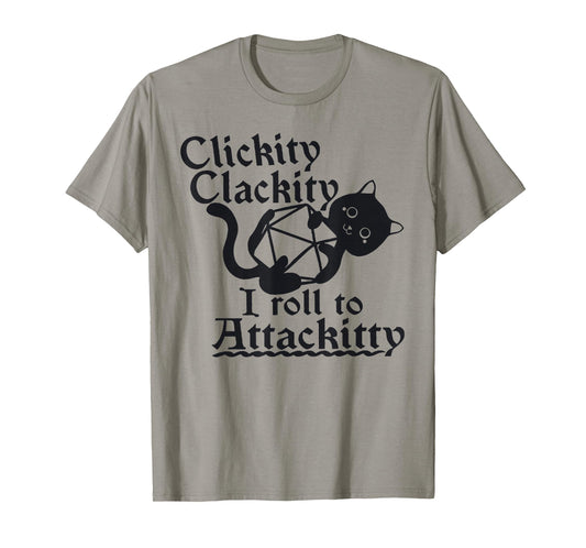 Clickity Clackity I Roll To Attackitty T-Shirt
