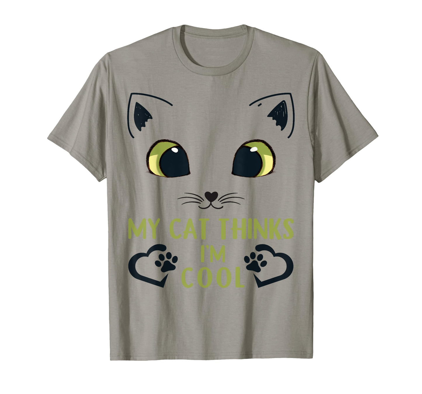 Funny My Cat Thinks I'm Cool Men Women Kids T-Shirt
