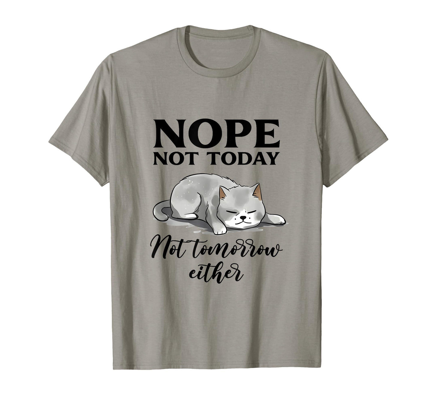 Nope, Not Today Funny Lazy Cat Meme Men Women T-Shirt