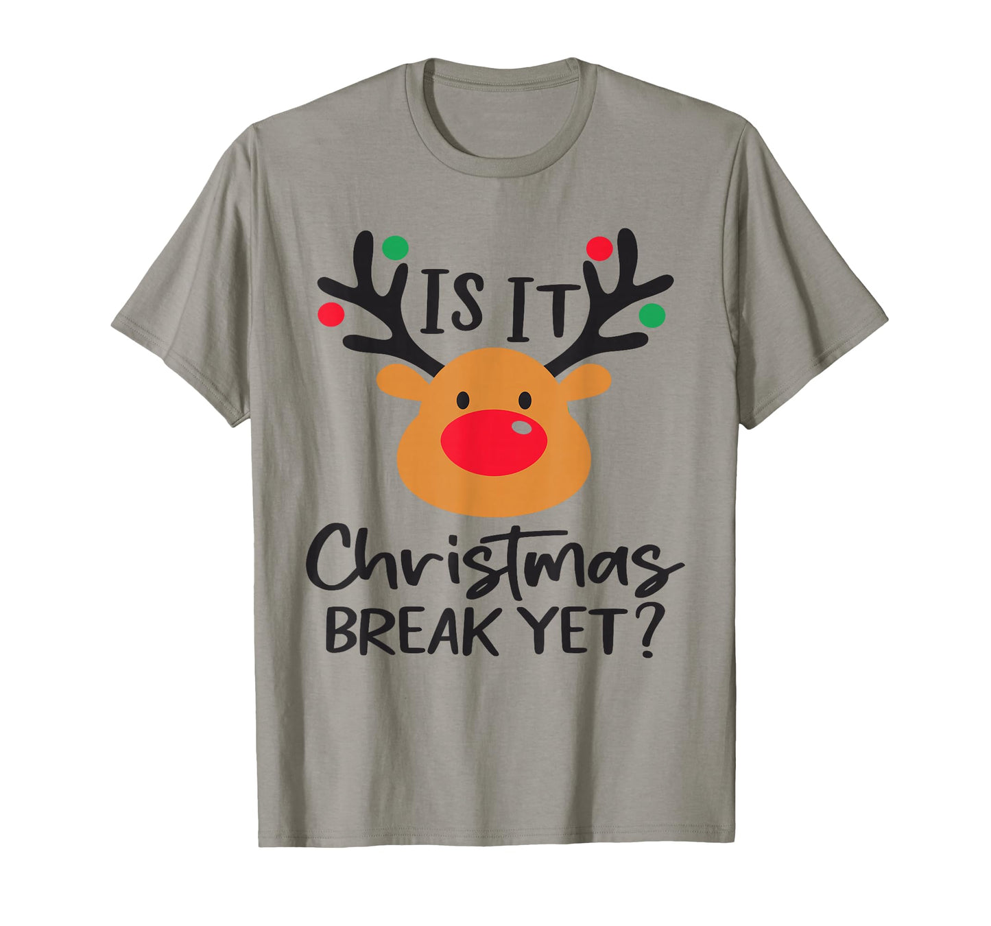 is It Christmas Break Yet Funny Teacher Holiday Design T-Shirt