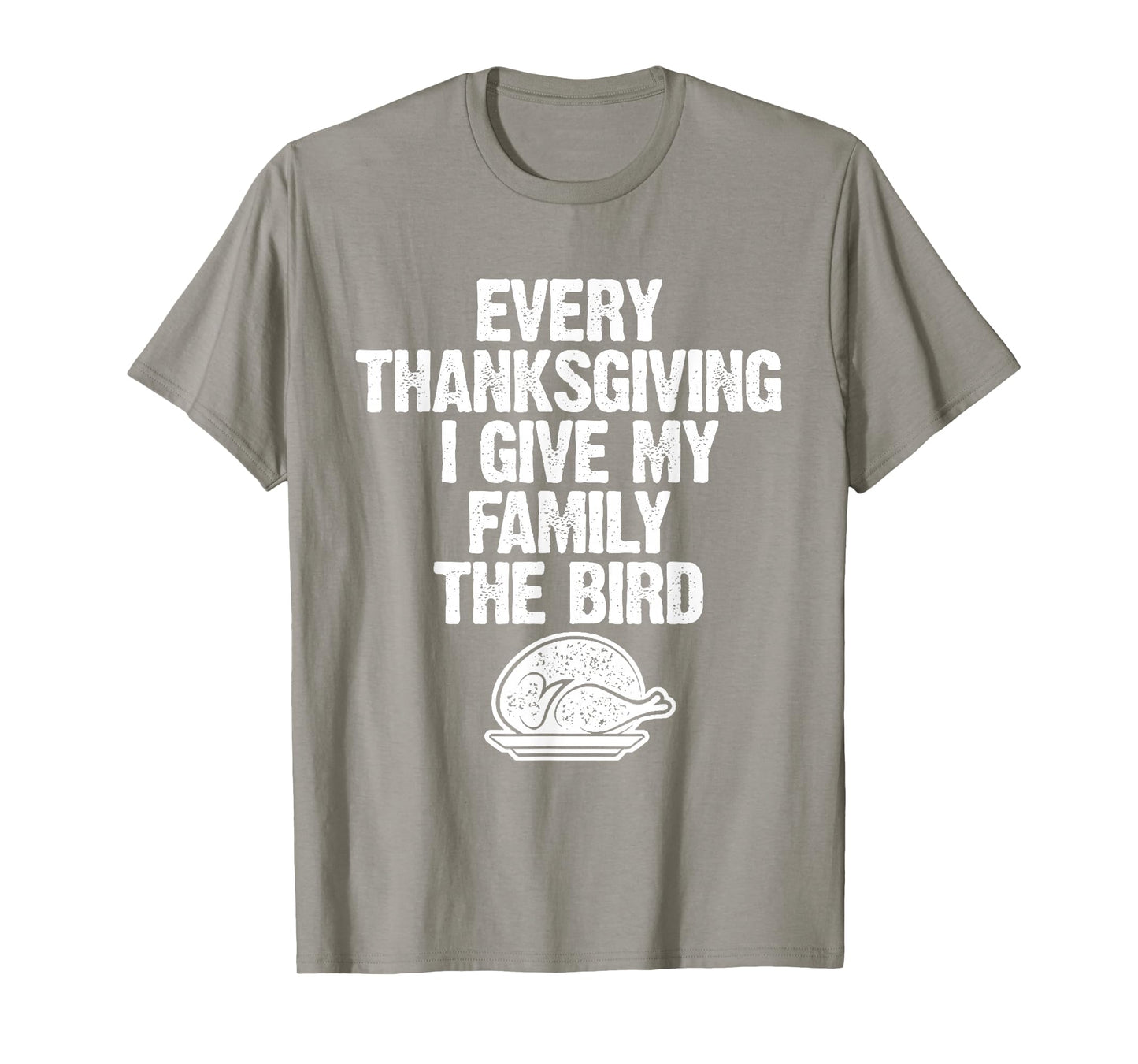 Funny Every Thanksgiving I Give My Family The Bird Adult T-Shirt