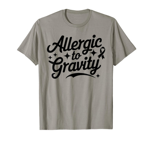 Allergic To Gravity POTS Dysautonomia Turquoise Ribbon Funny T-Shirt