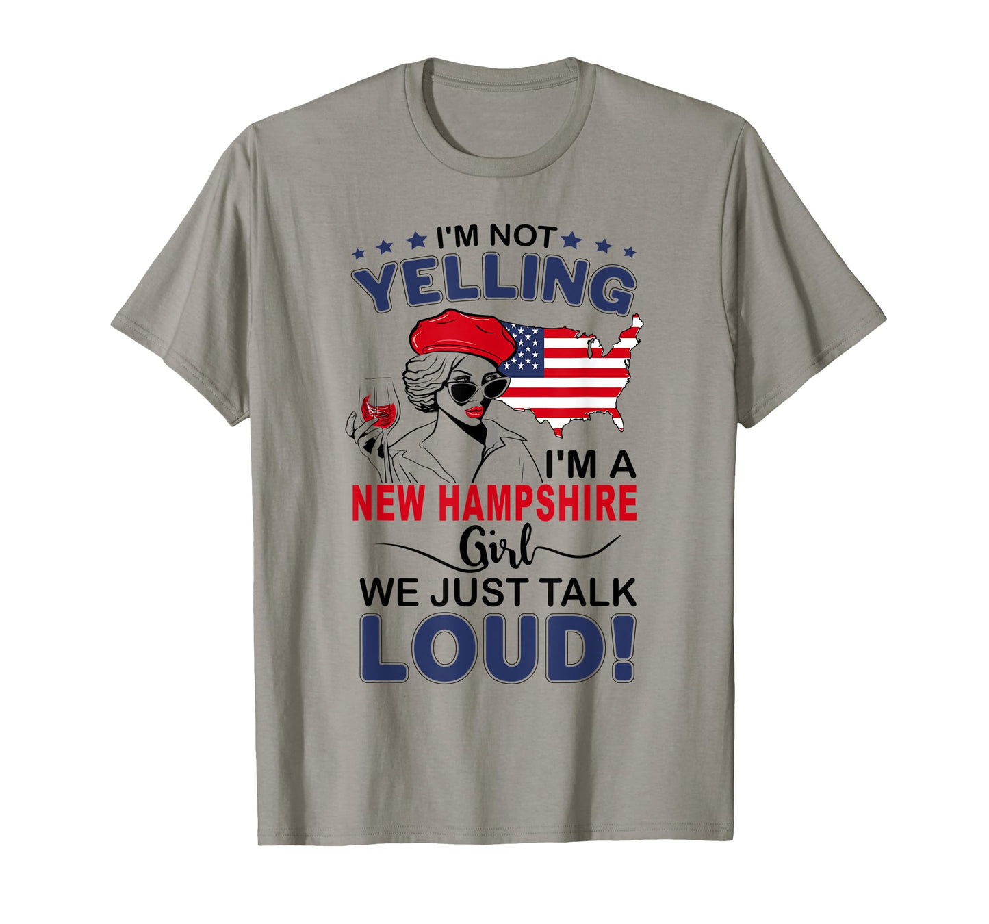 I'm Not Yelling I'm A New Hampshire Girl We Just Talk Loud T-Shirt