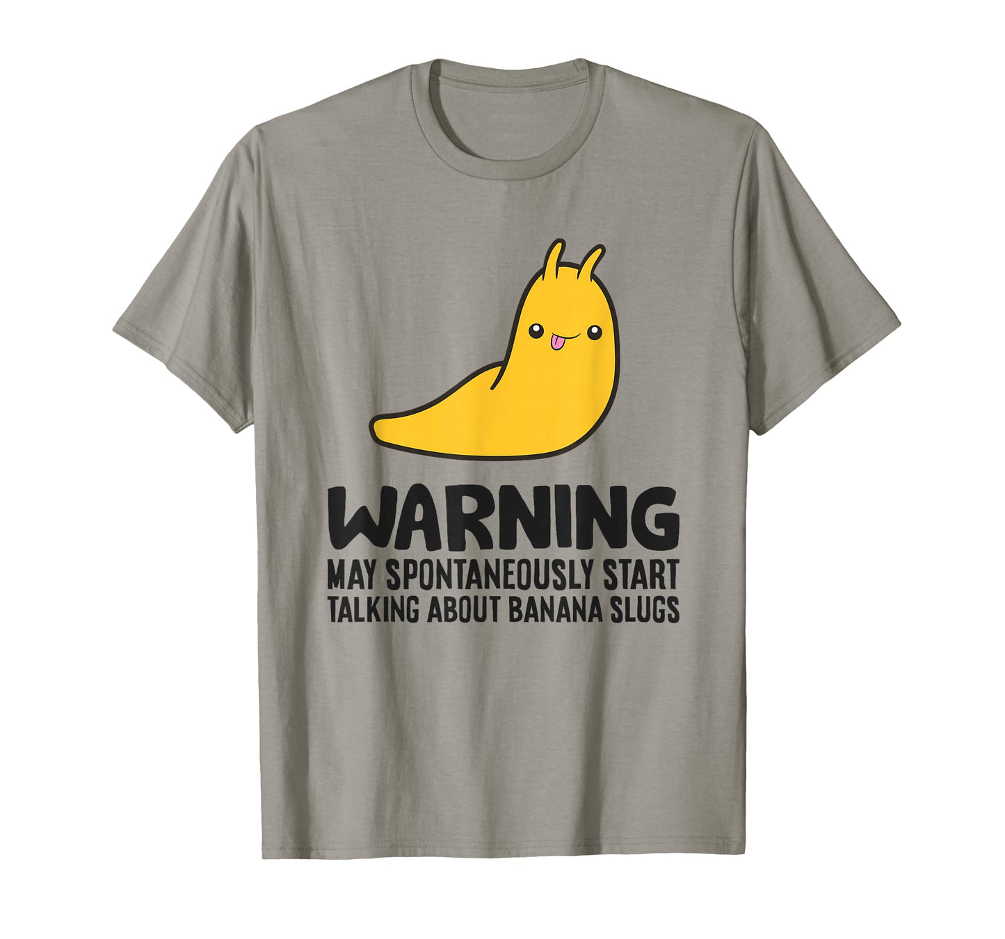 Warning May Spontaneously Start Talking About Banana Slugs T-Shirt