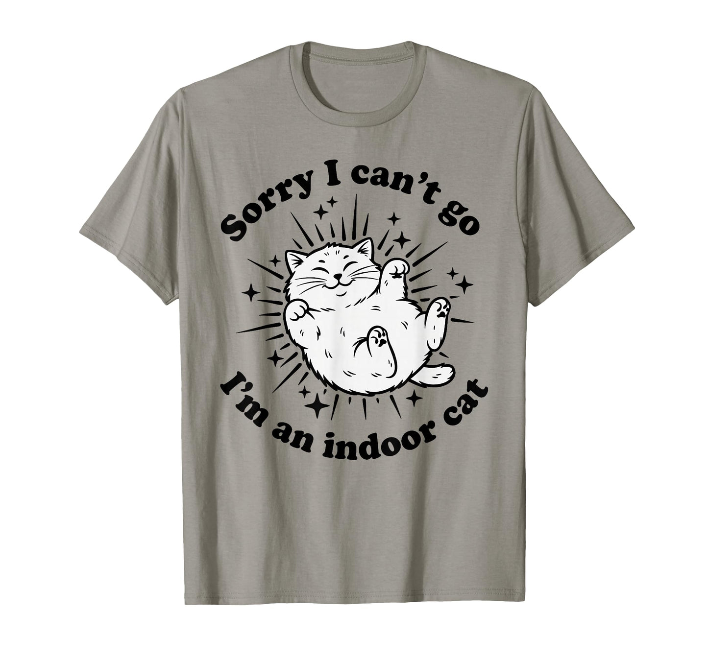 Sorry I Can't Go I'm an Indoor Cat Funny Quote Introvert T-Shirt
