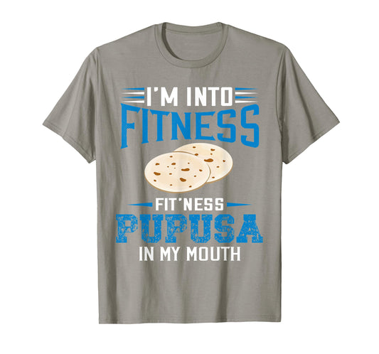 I'm Into Fitness Funny Pupusa El Salvadorean Pride El Sal T-Shirt