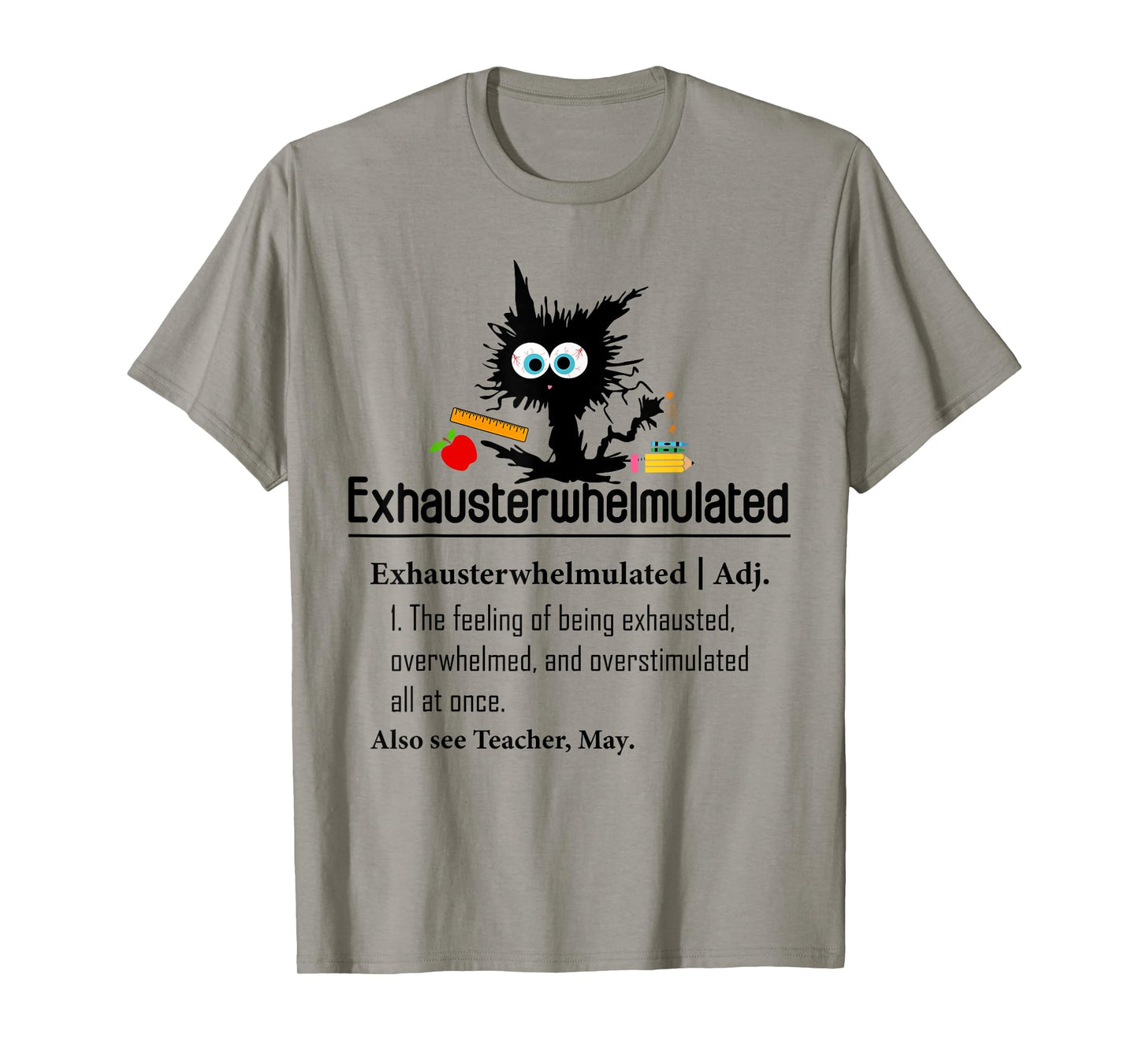 Exhausterwhelmulated Teacher Funny Exhausted Definition Cat Men Women T-Shirt