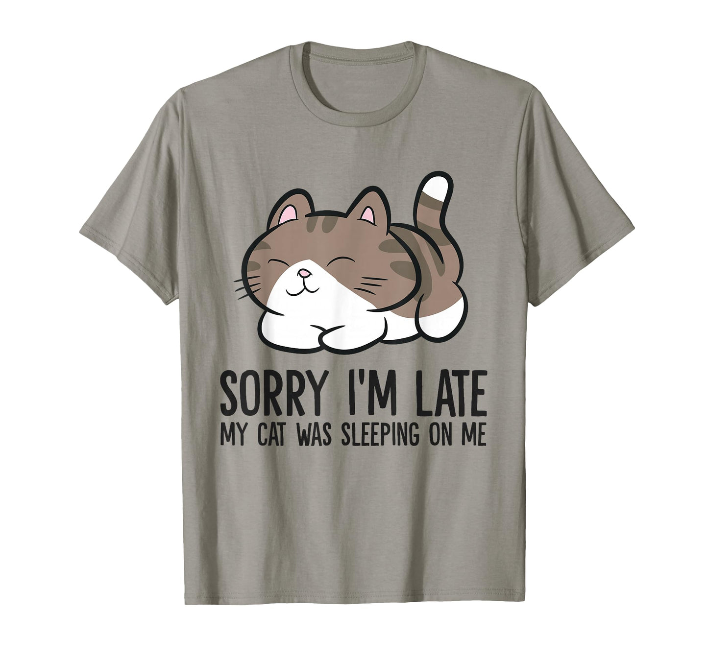 Sorry I'm Late My Cat Was Sleeping On Me Funny Cat Lover T-Shirt