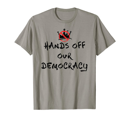 Hands Off Our Democracy,No Kings in America,Save Democracy T-Shirt
