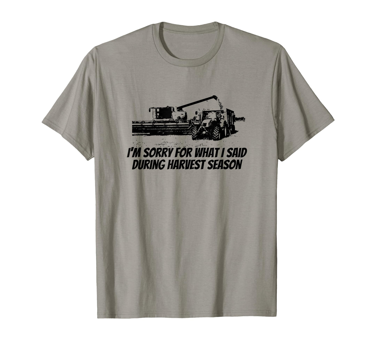 Combine Farmer - Sorry For What I Said During Harvest Season T-Shirt