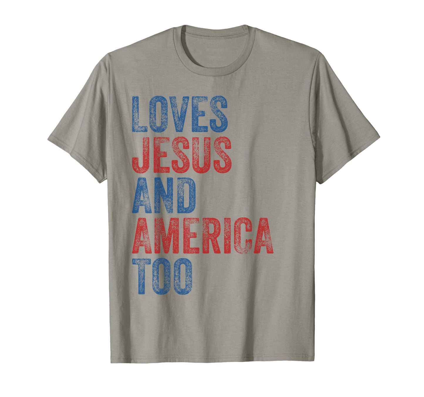 Loves Jesus and America Too 4th of July Proud Women Men T-Shirt