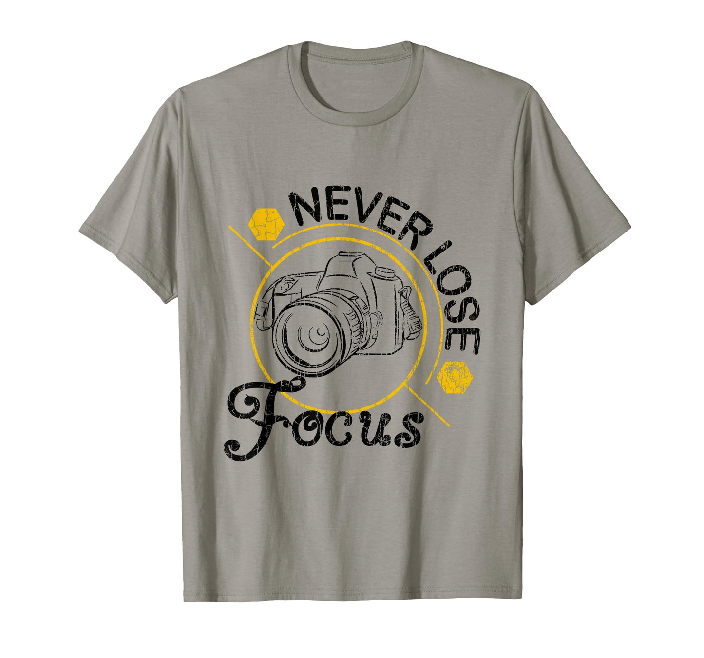 Never Lose Focus Fun Camera Photographer Photography Graphic T-Shirt