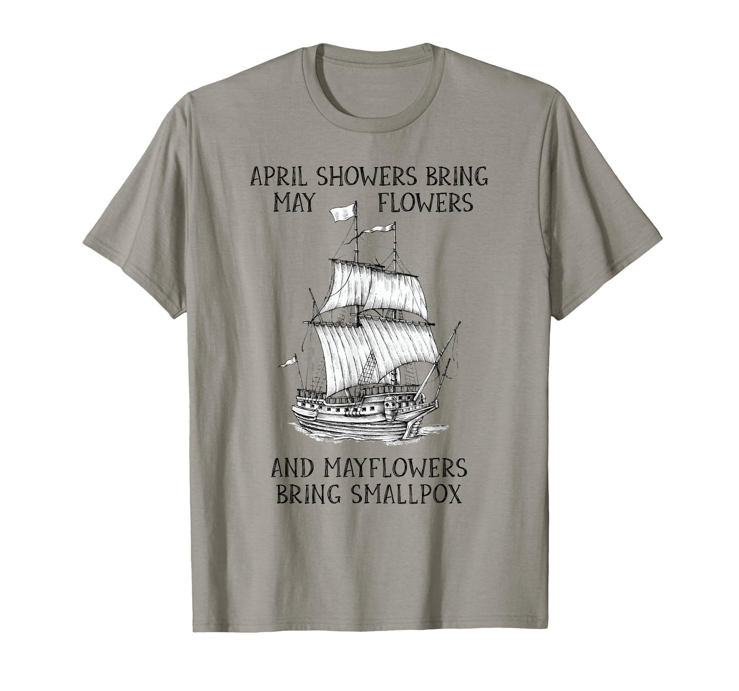 April Showers Bring May Flowers Mayflower History Teacher T-Shirt