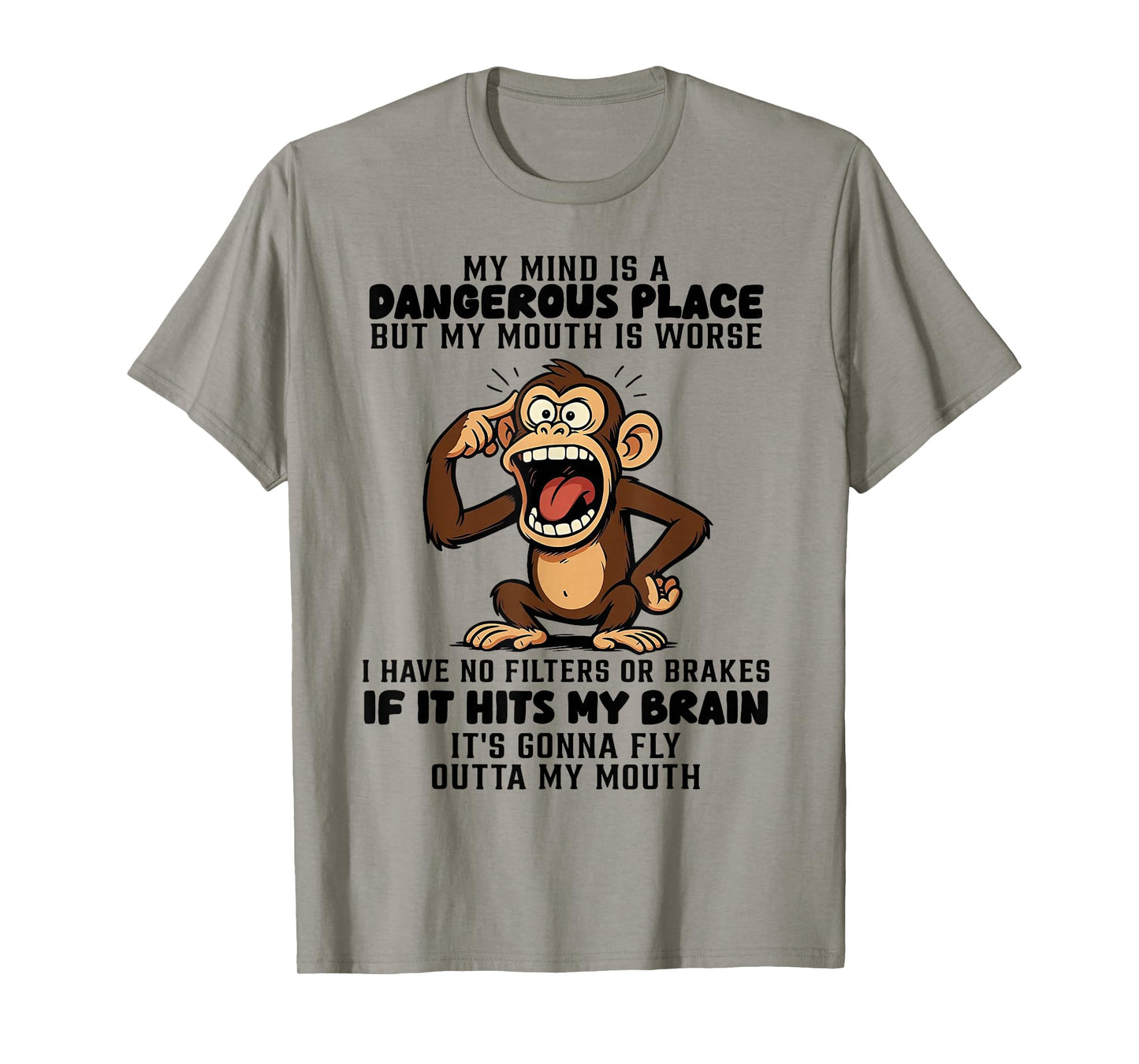 Monkey My Mind is A Dangerous Place But My Mouth is Worse T-Shirt