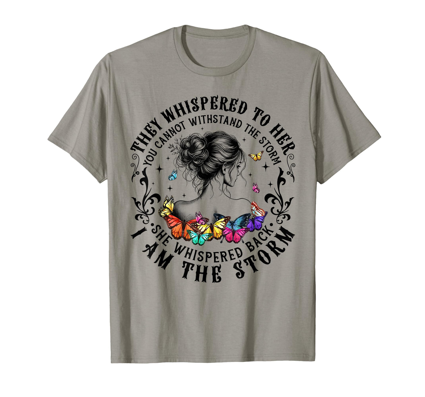 They Whispered To Her You Cannot Withstand The Storm Women T-Shirt