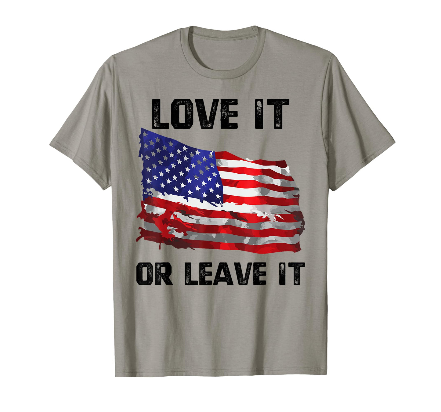 Love It Or Leave It Patriotic American USA Flag Conservative Women Men T-Shirt