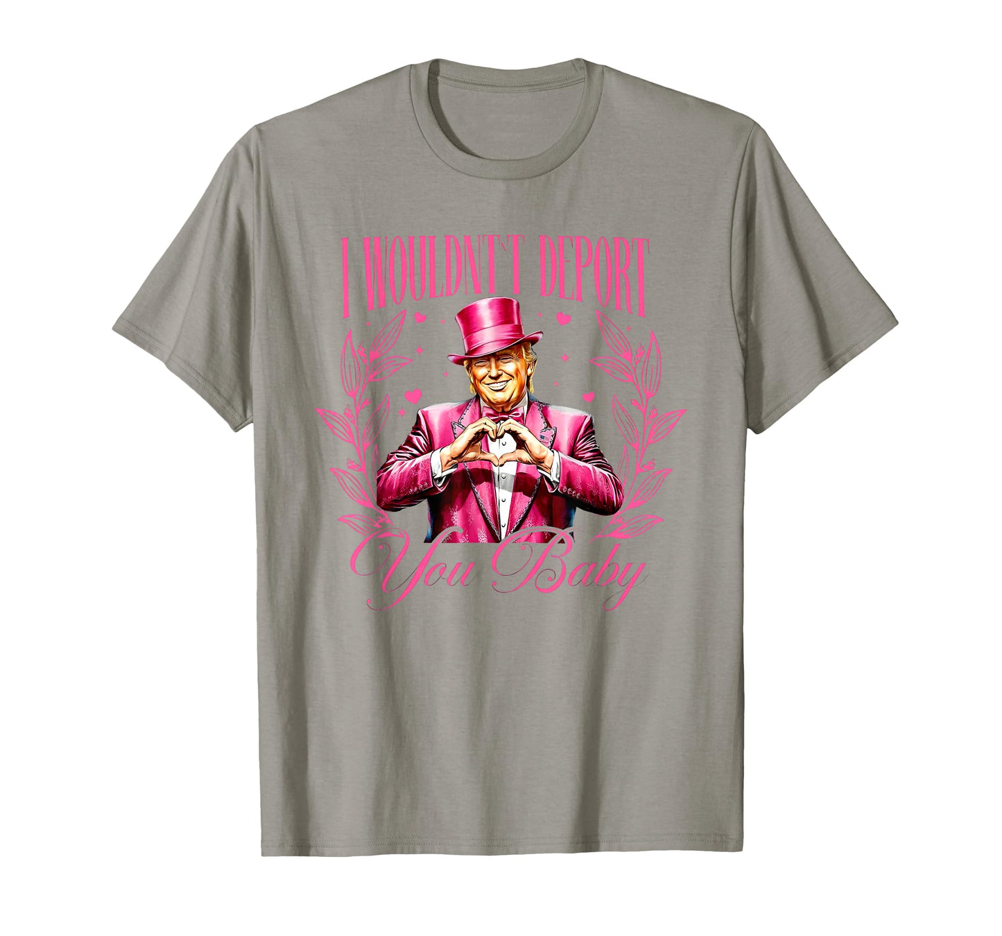 Trump I Wouldn't Deport You Baby Valentine T-Shirt