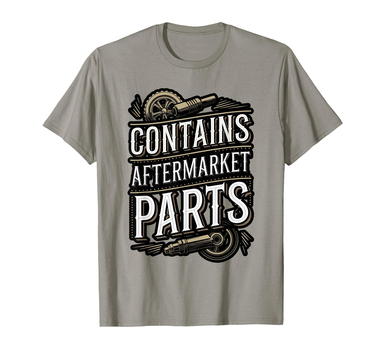 Contains Aftermarket Parts Funny Quote T-Shirt