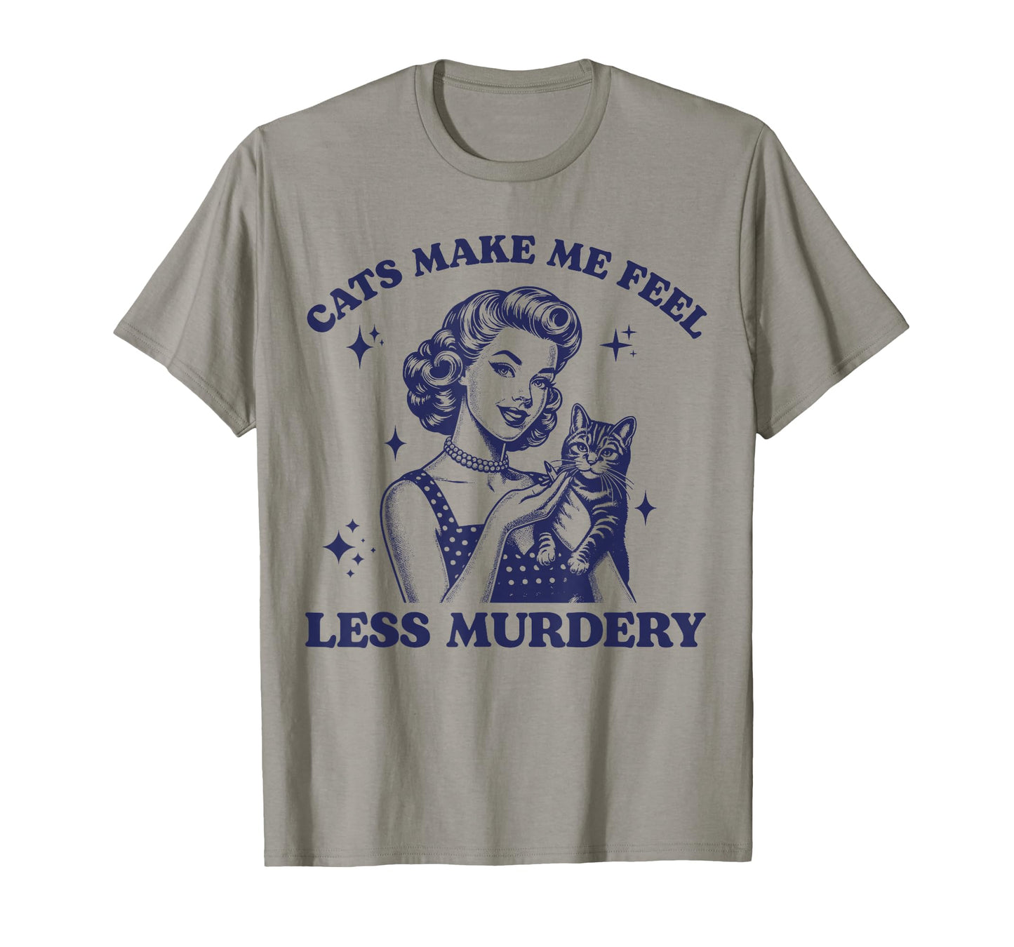Cats Make Me Feel Less Murdery Funny Women Cat Lovers Retro T-Shirt