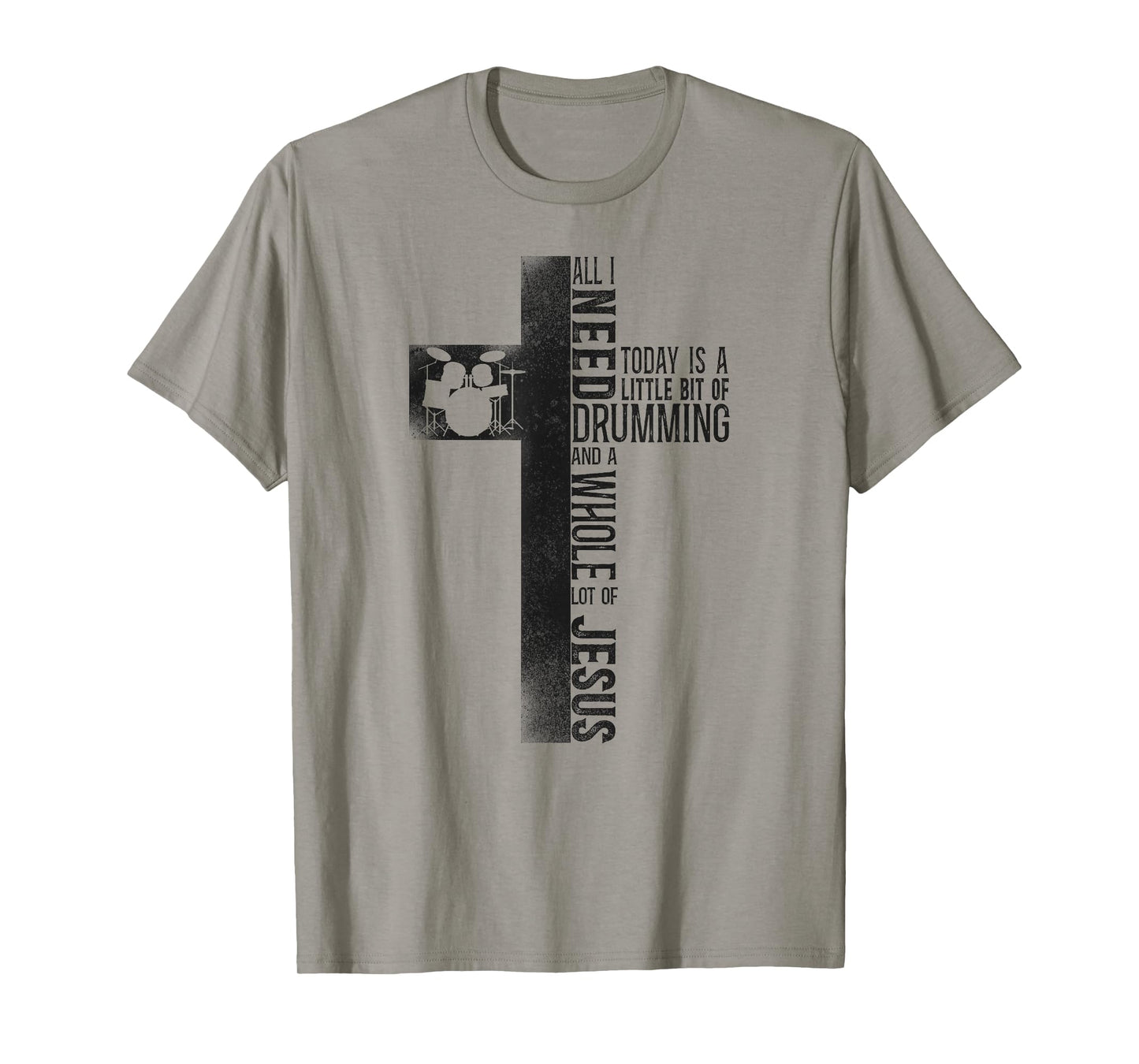 Drummer Drum Set Jesus Faith Cross Vintage All I Need Today T-Shirt