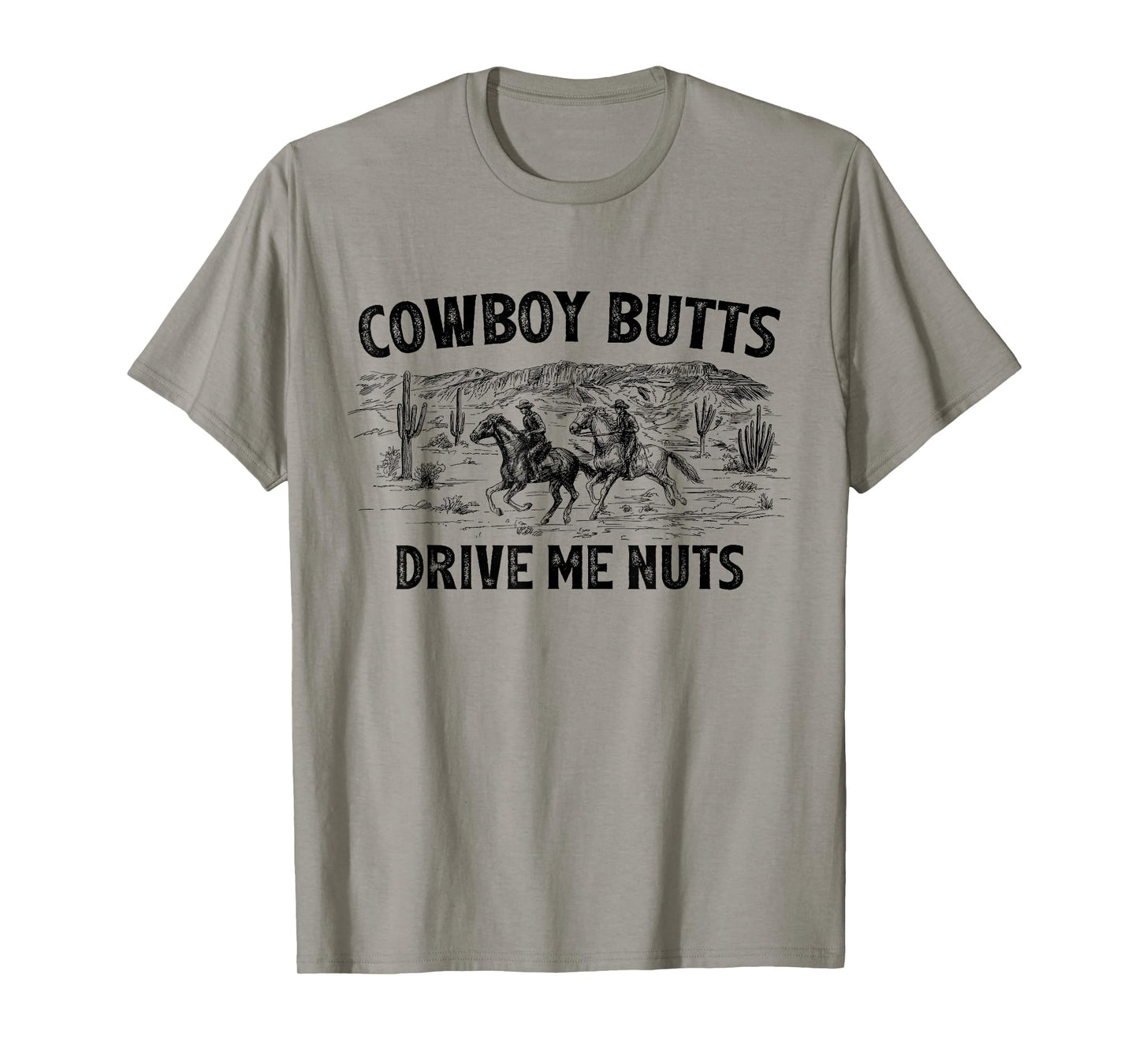 Cowboy Butts Drive Me Nuts Horse Ride Western Rodeo Country T-Shirt