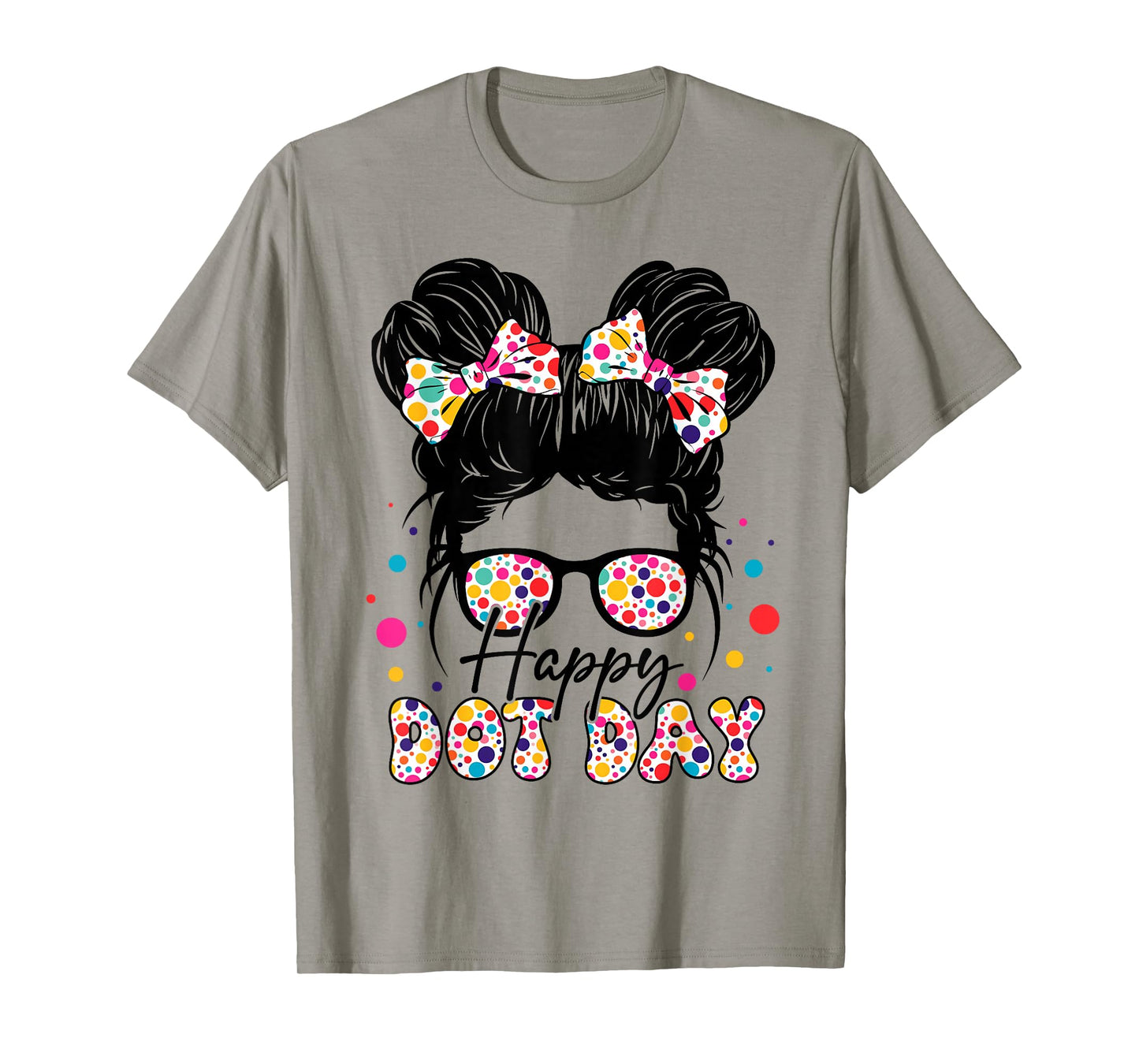 Happy Dot Day Colorful Polka Dot Messy Bun Girl Kids Teacher T-Shirt