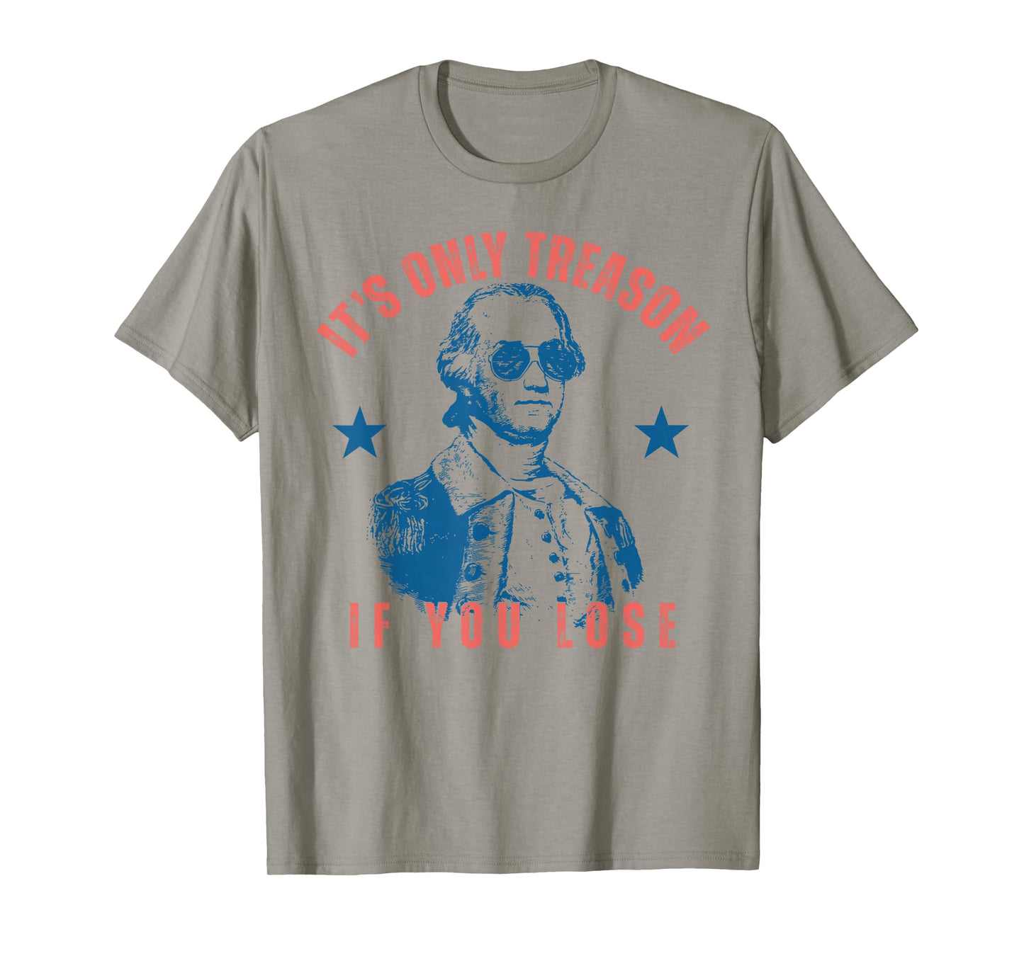 Its Only Treason If You Lose Washington American 4th of July T-Shirt
