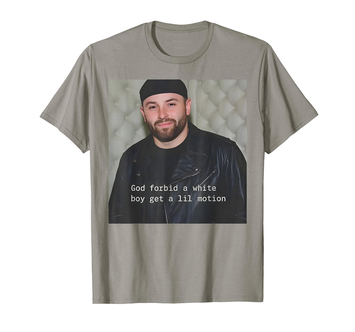 God Forbid A White Boy Get A Lil Motion T-Shirt
