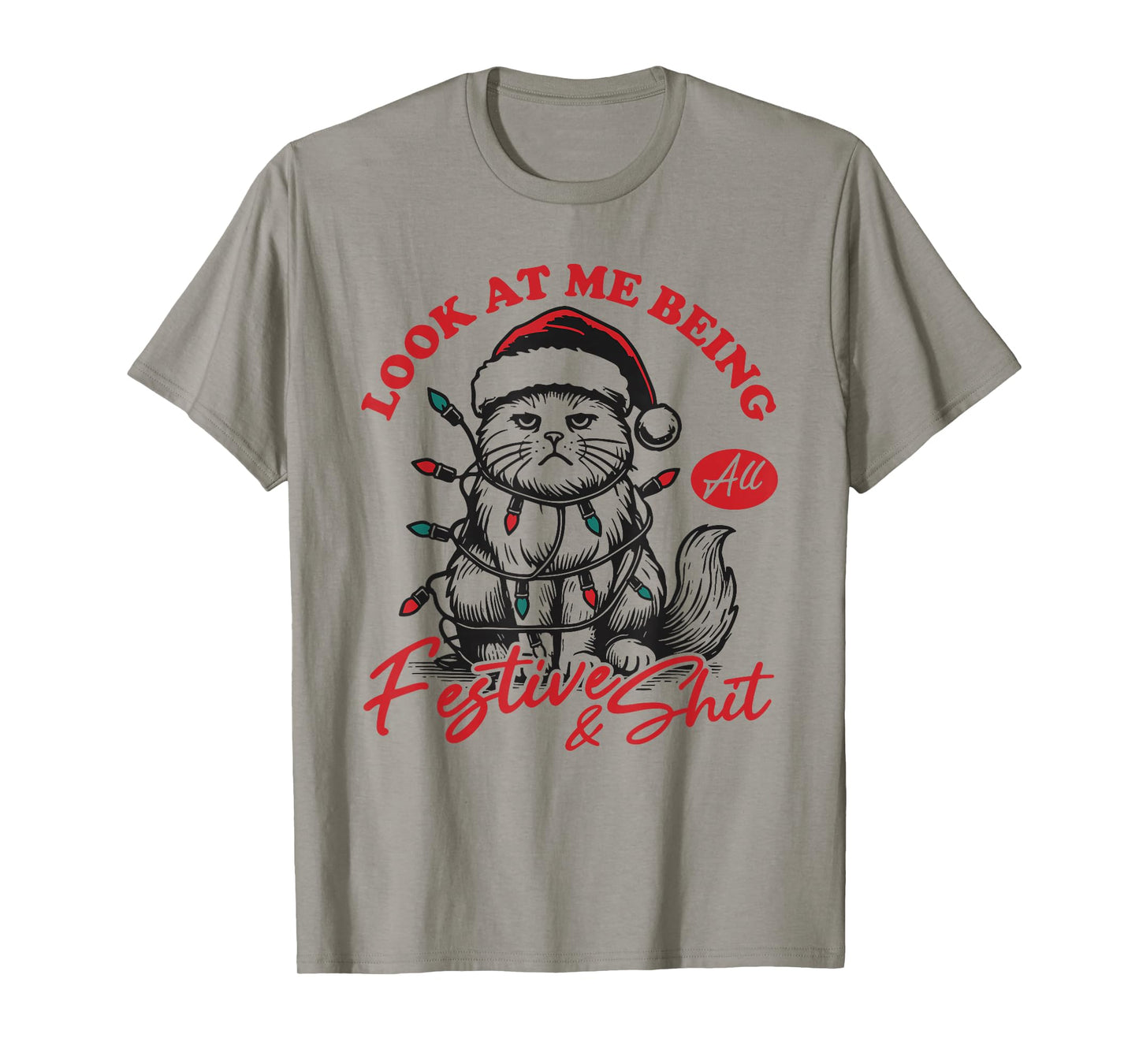 Look at Me Being All Festive and Shits Funny Cat Xmas T-Shirt