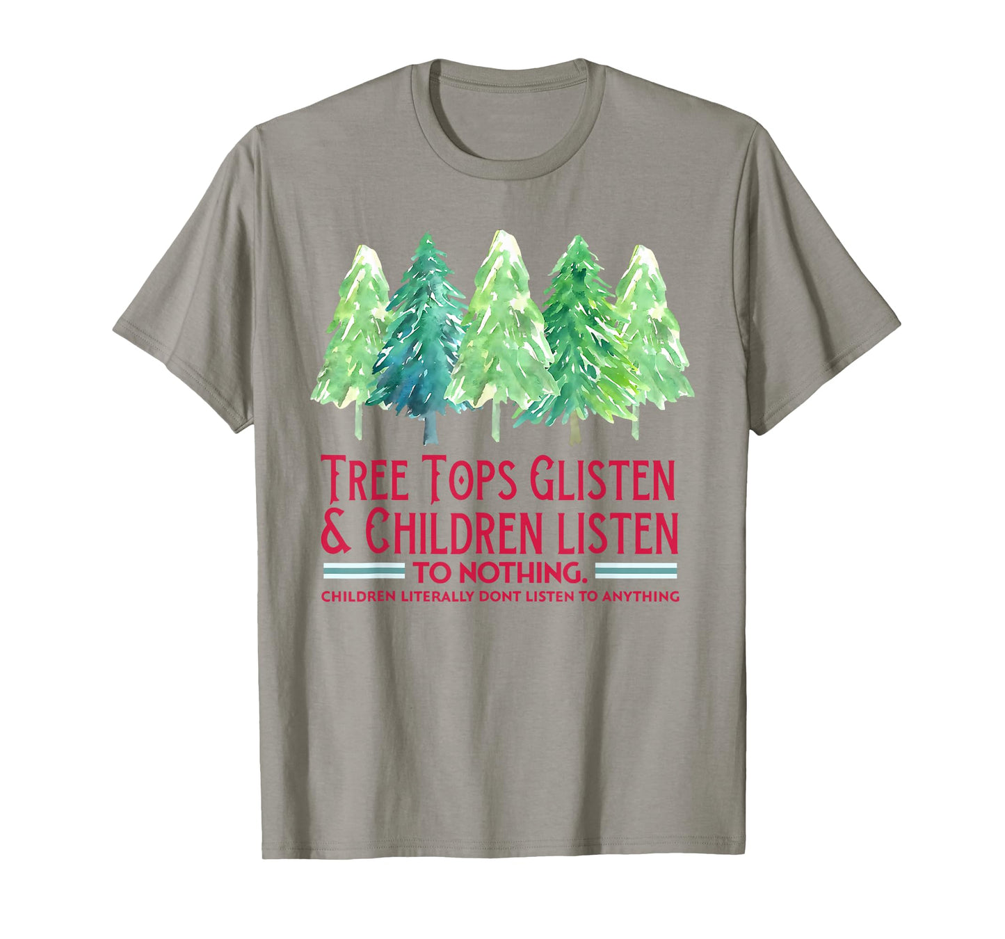 Tree Tops Glisten and Children Listen to Nothing Xmas T-Shirt