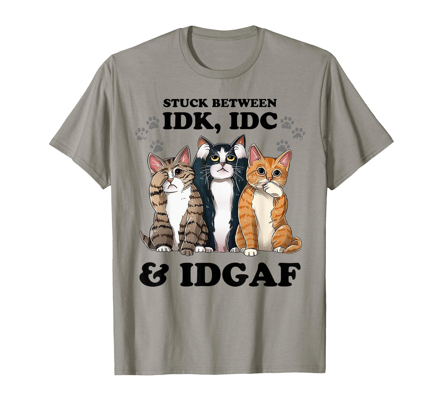 Cat Stuck Between Idk Idc And Idgaf Men Women T-Shirt