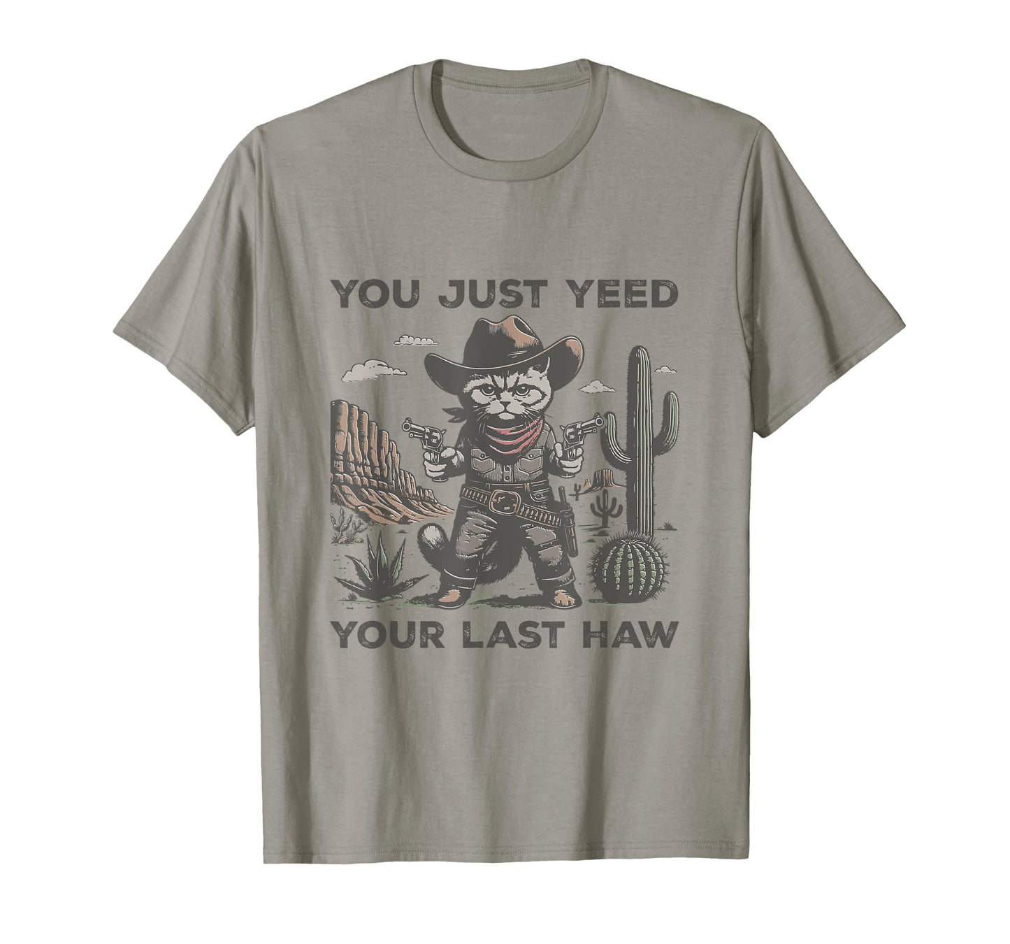 You Just Yeed Your Last Haw Desert Funny Western Cowboy Cat T-Shirt