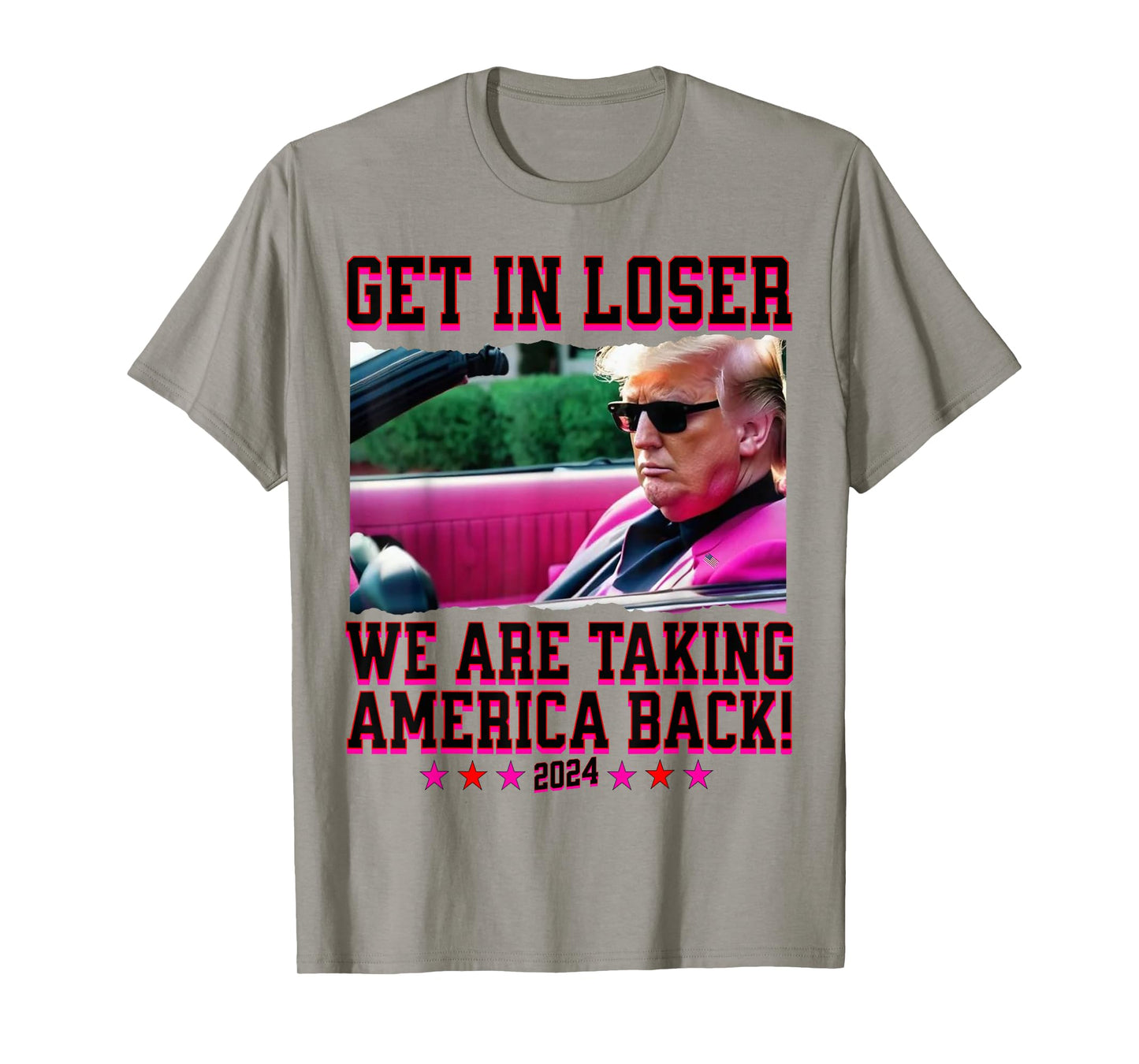 Get In Loser We Are Taking America Back Pink Trump 2024 T-Shirt