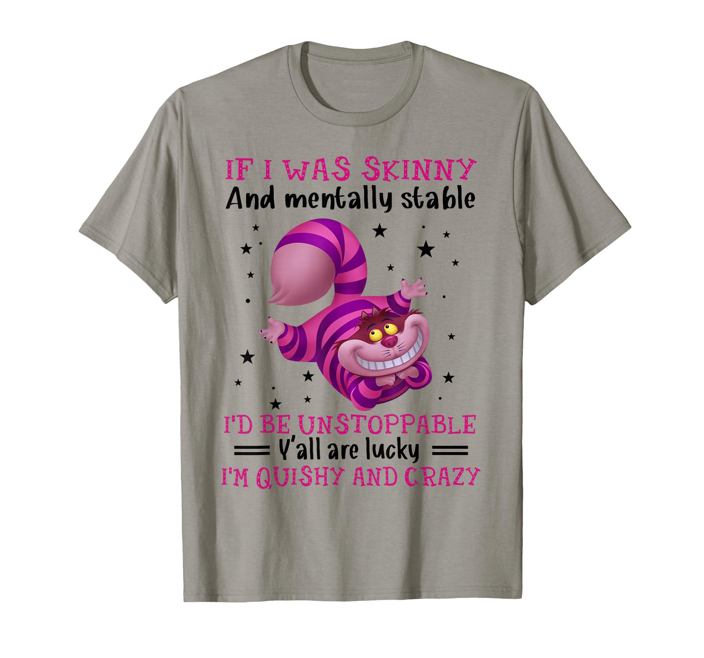 If I Was Skinny And Mentally Stable I’d Be Unstoppable Y’all T-Shirt