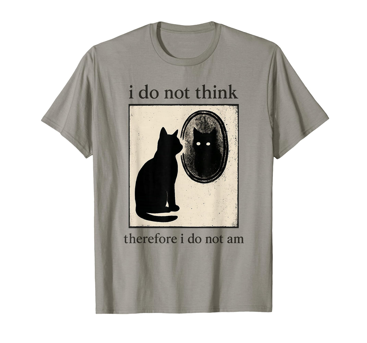 Funny I Do Not Think Therefore I Do Not Am Cat Meme T-Shirt