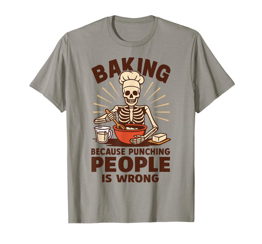 Baking Because Punching People Is Wrong T-Shirt