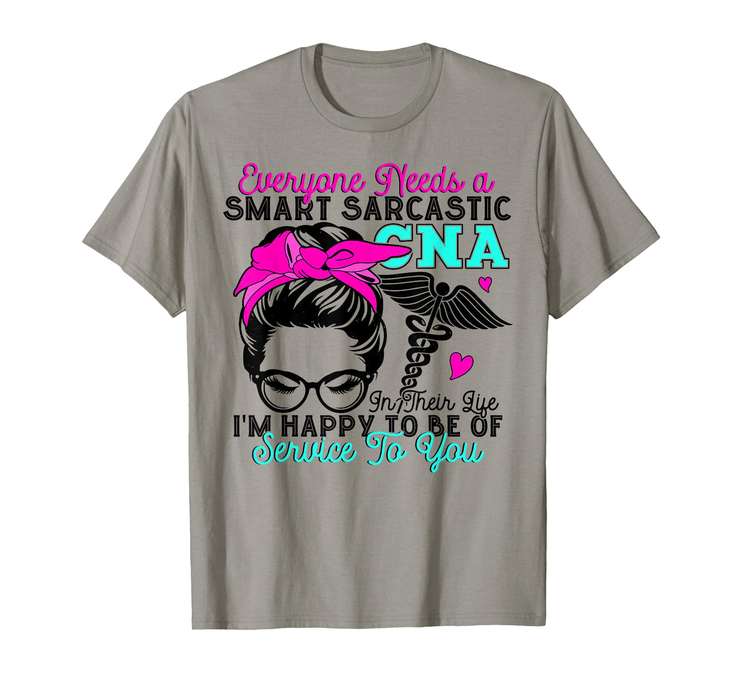 CNA Nurse Smart Sarcastic Messy Bun Nurses Week Nursing Mom T-Shirt