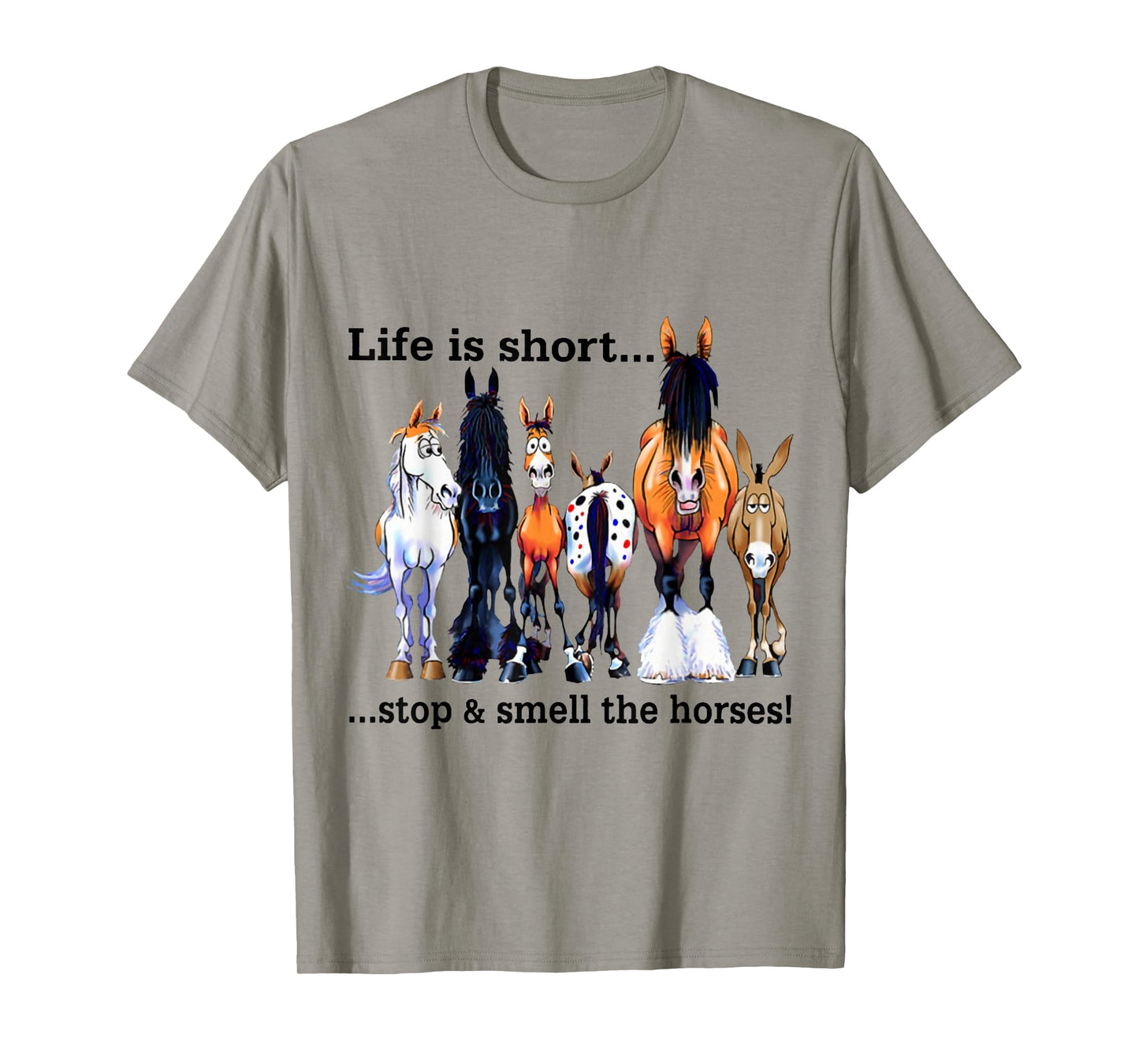 Life is Short Stop and Smell The Horses T-Shirt