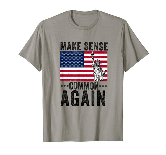 Make Sense Common Again Funny Politics Saying American Flag T-Shirt