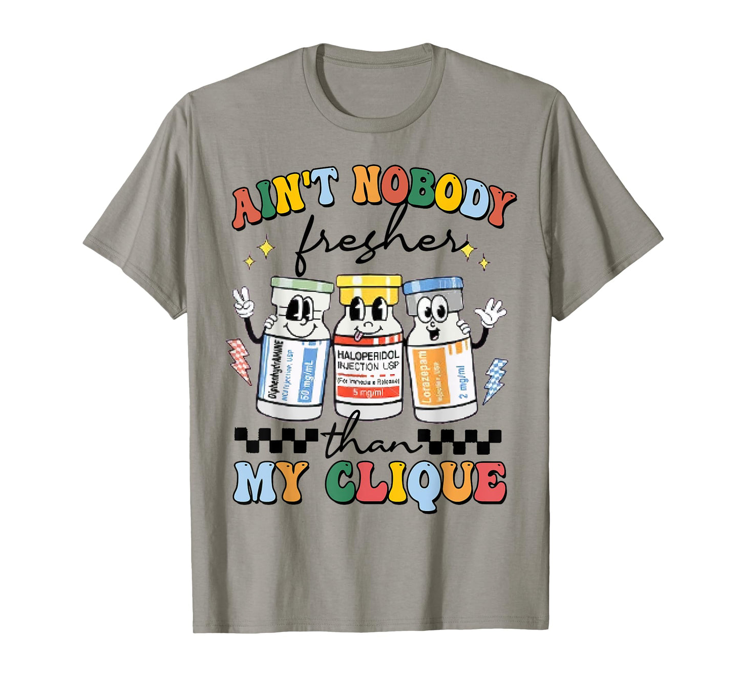 Ain't Nobody Fresher Than My Cliqu3, Benadryl Haldol Ativan T-Shirt