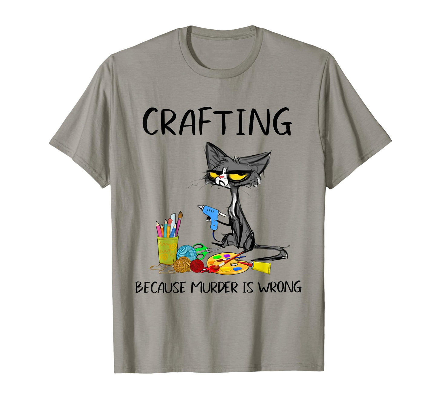 Crafting Because Murder is Wrong Crafting Cat T-Shirt
