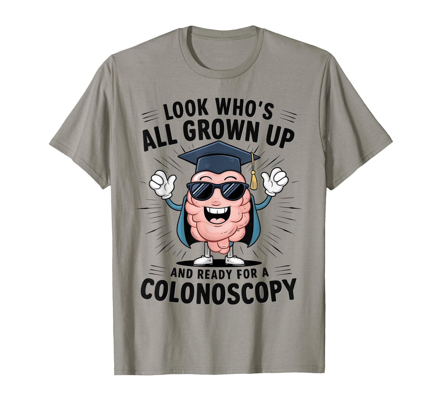Colon Look Who's All Grown Up And Ready For A Colonoscopy T-Shirt