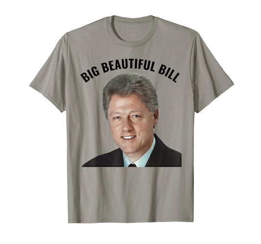 Big Beautiful Bill Clinton T-Shirt
