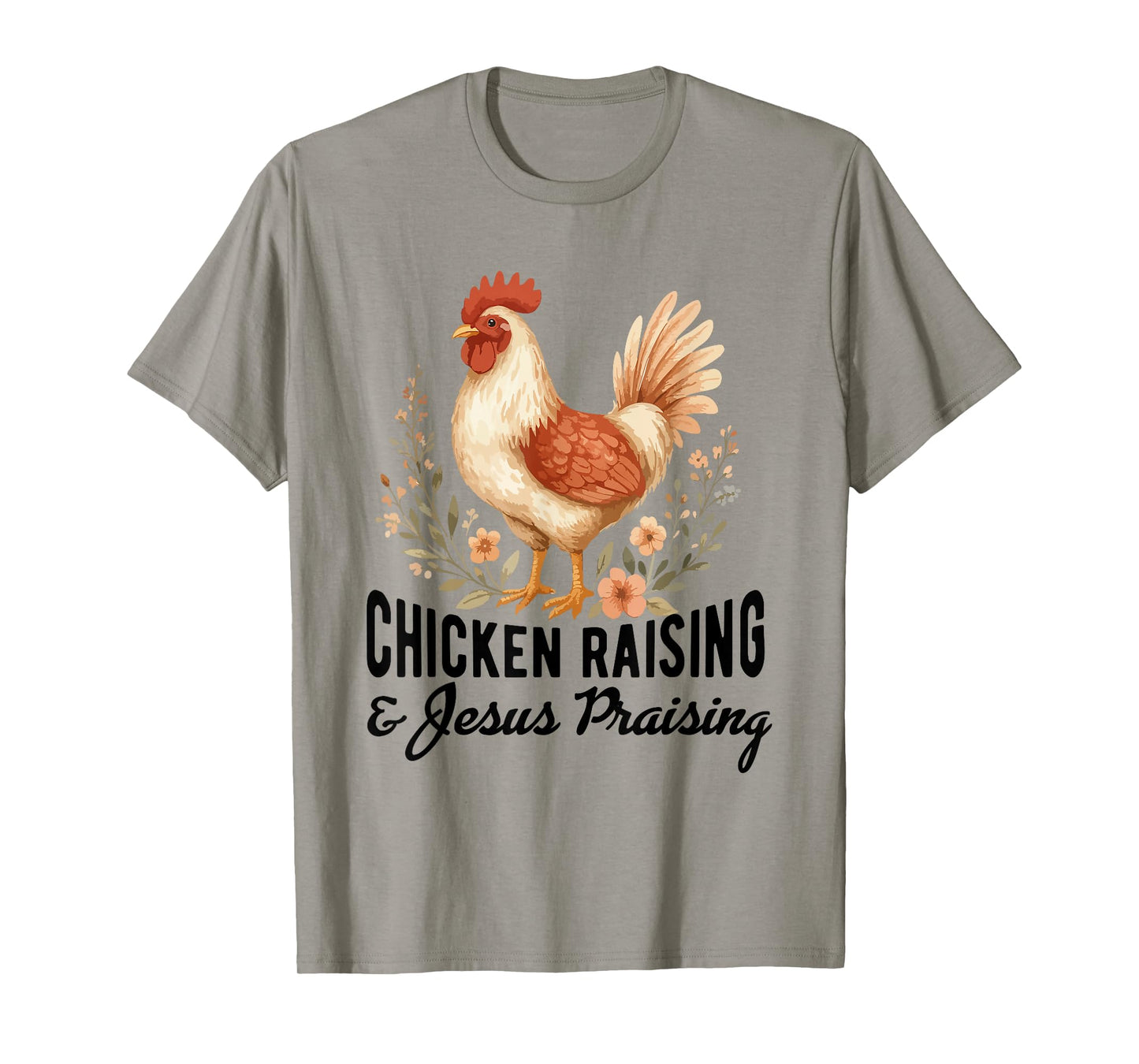 chicken raising & jesus praising Chicken Christian T-Shirt