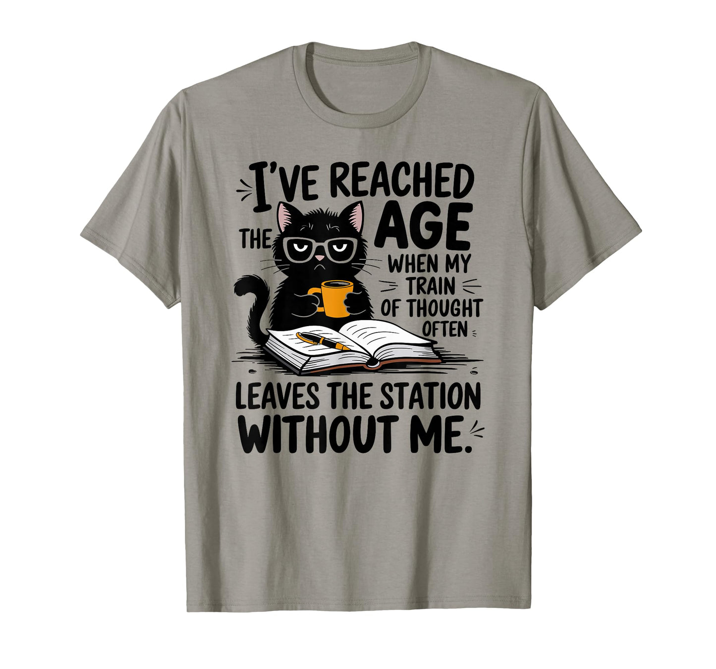 I've Reached The Age When My Train Of Thought Cat funny T-Shirt