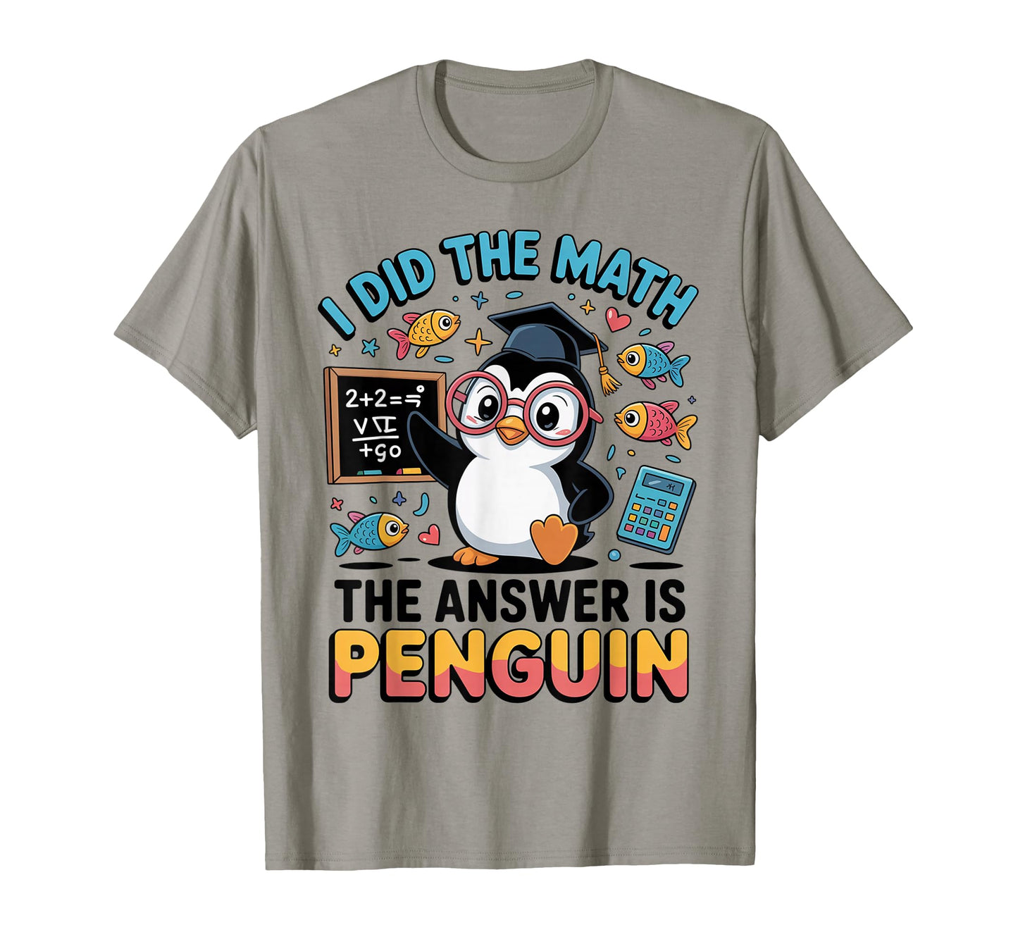 I Did The Math The Answer is Penguin Witty Saying Design T-Shirt